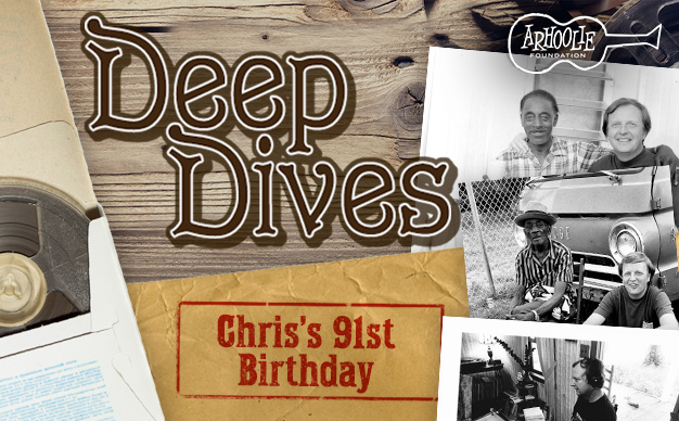 Deep Dives: Chris’s 91st Birthday