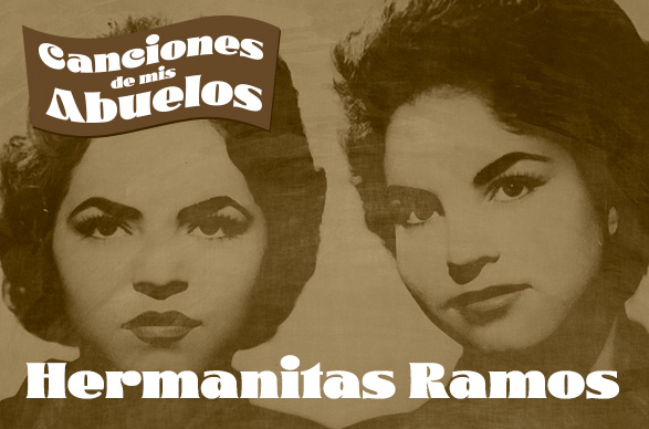Canciones de mis Abuelos: Hermanitas Ramos