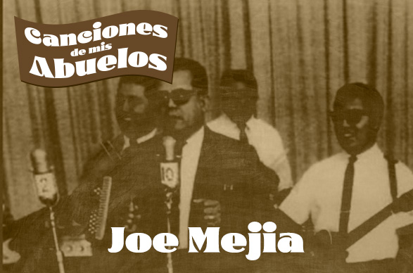 Canciones de mis Abuelos: Joe Mejia