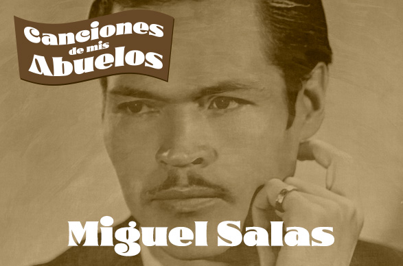 Canciones de mis Abuelos: Miguel Salas